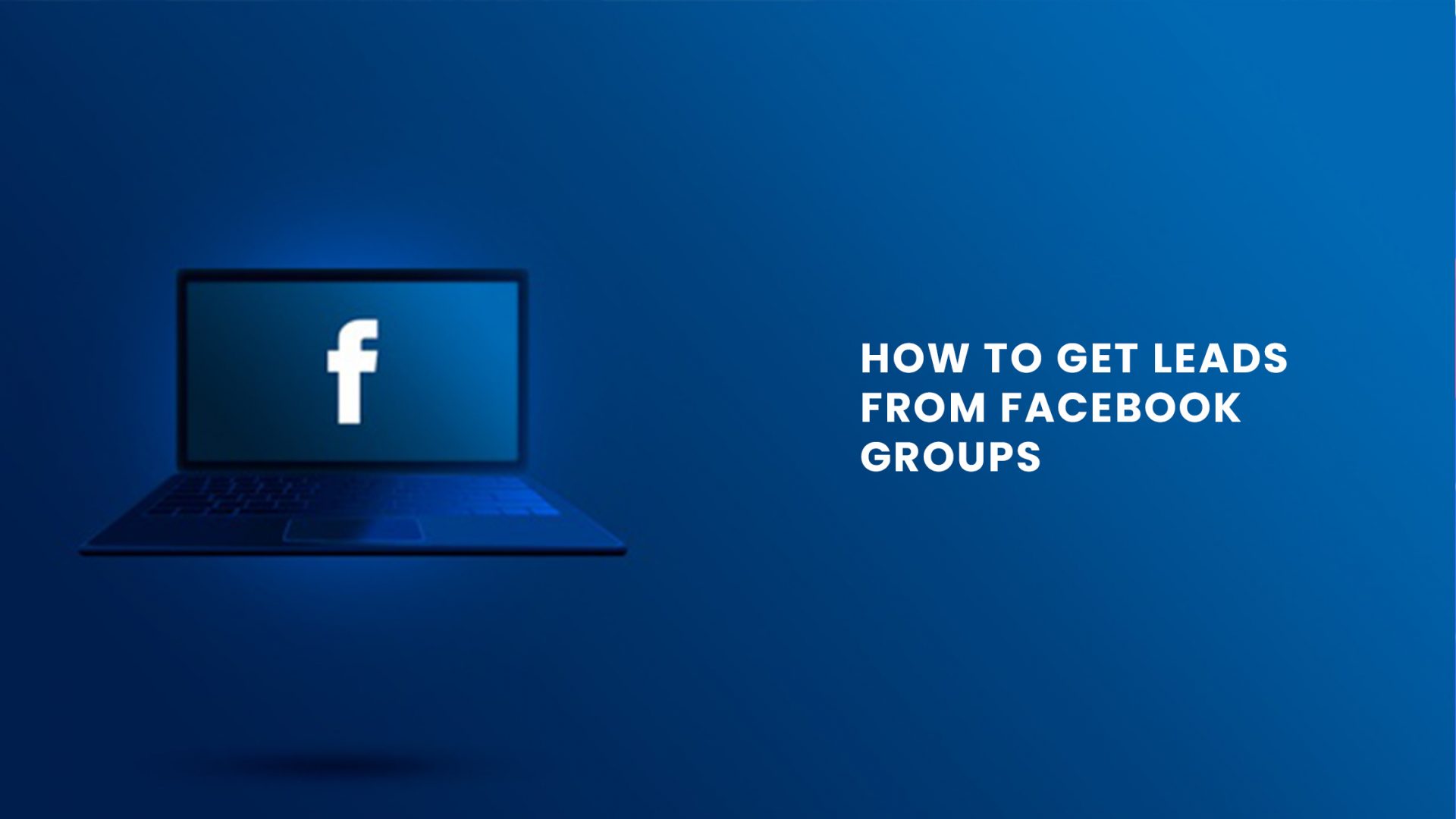 How to get Leads from Facebook Groups