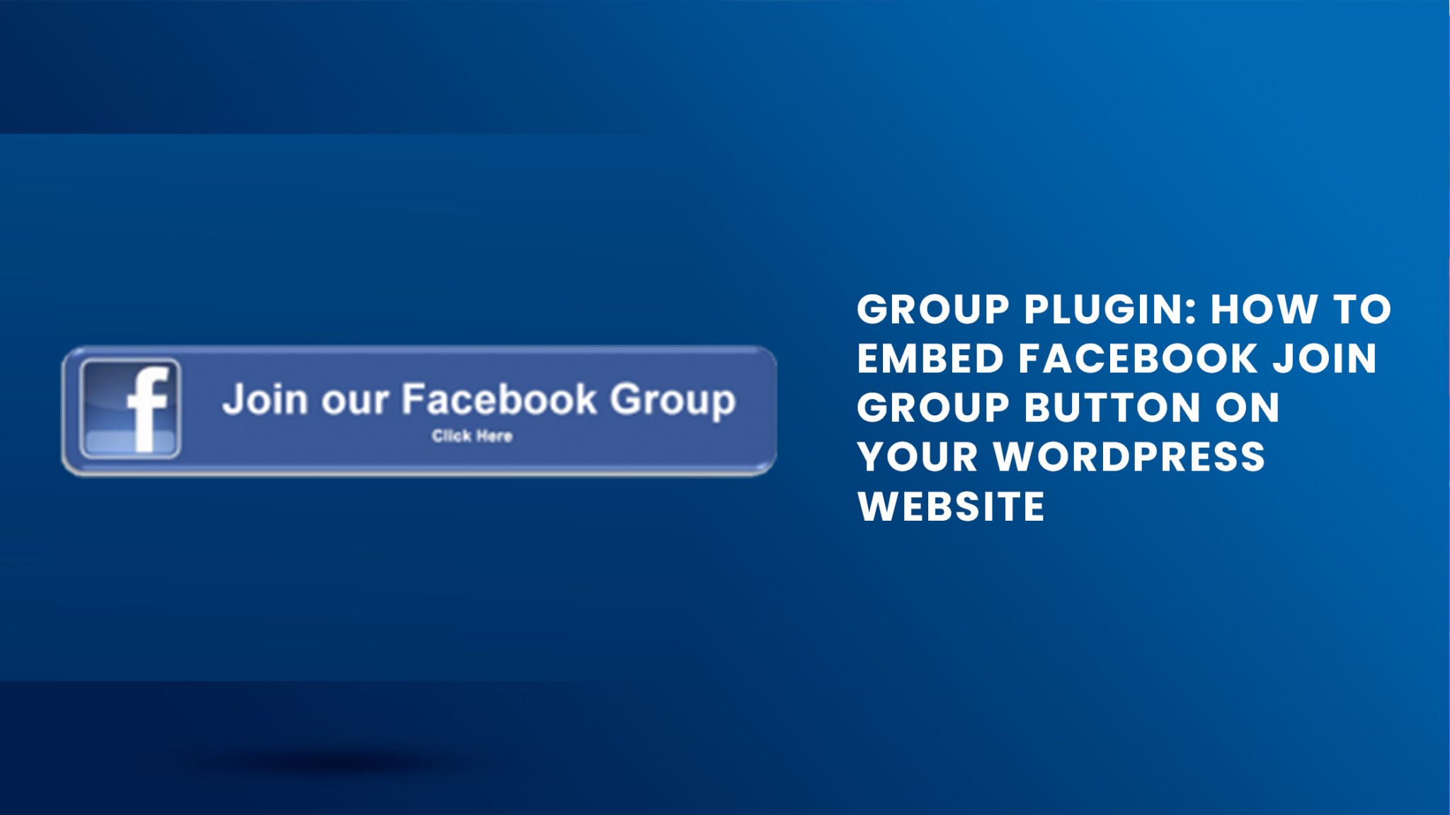 Group Plugin How To Embed Facebook Join Group Button On Your WordPress