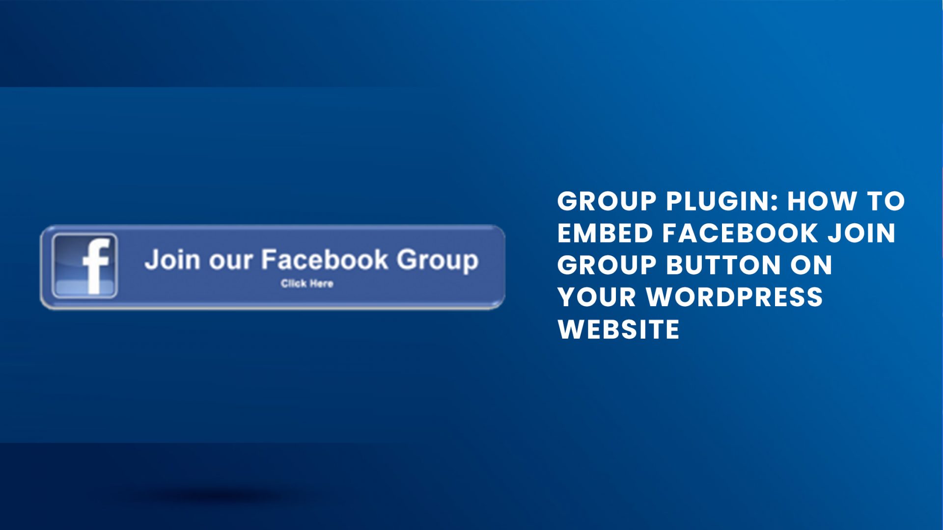 Group Plugin: How To Embed Facebook Join Group Button On Your WordPress Website