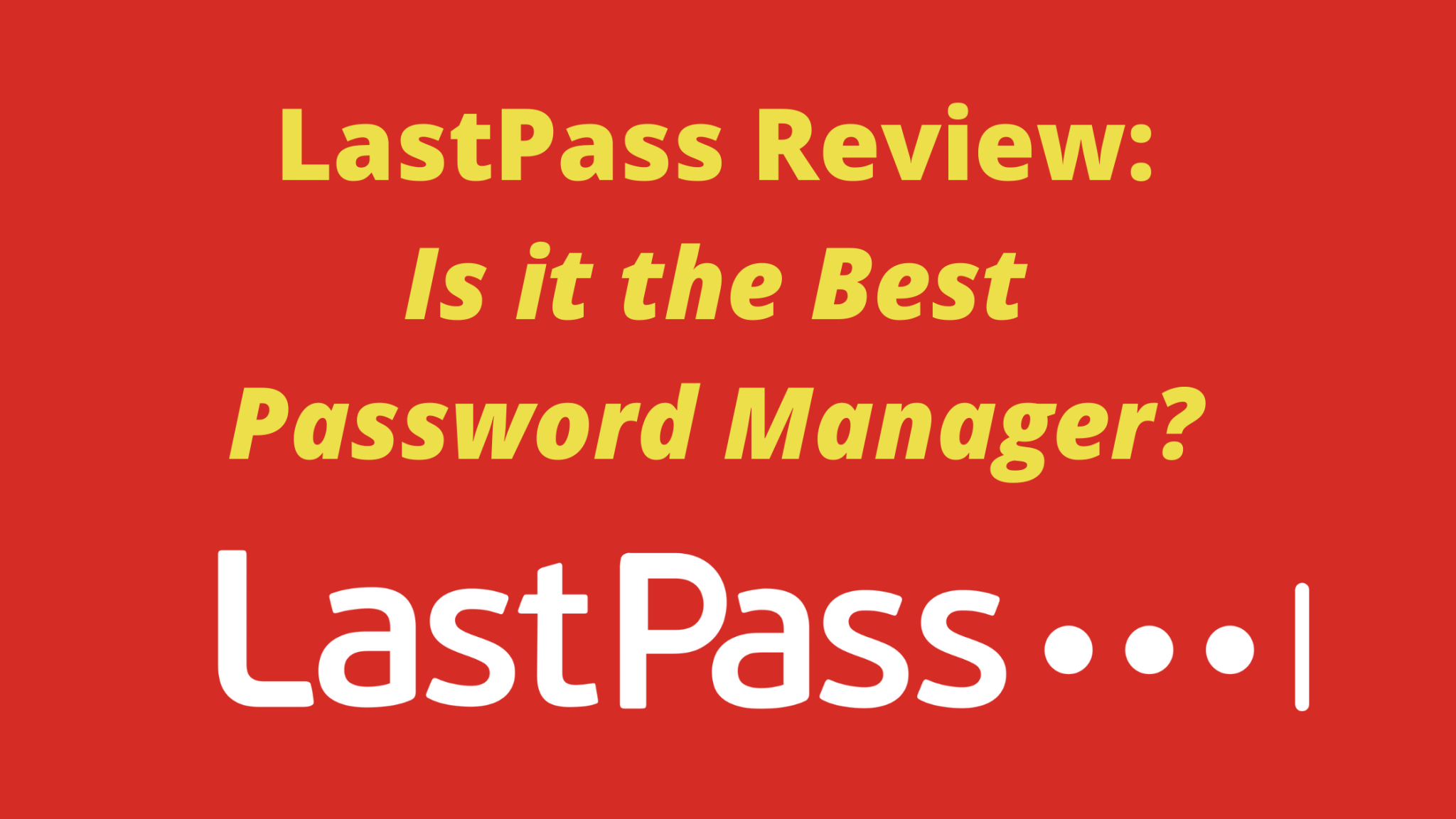 LastPass Review Is it the Best Password Manager in 2023? Group Leads