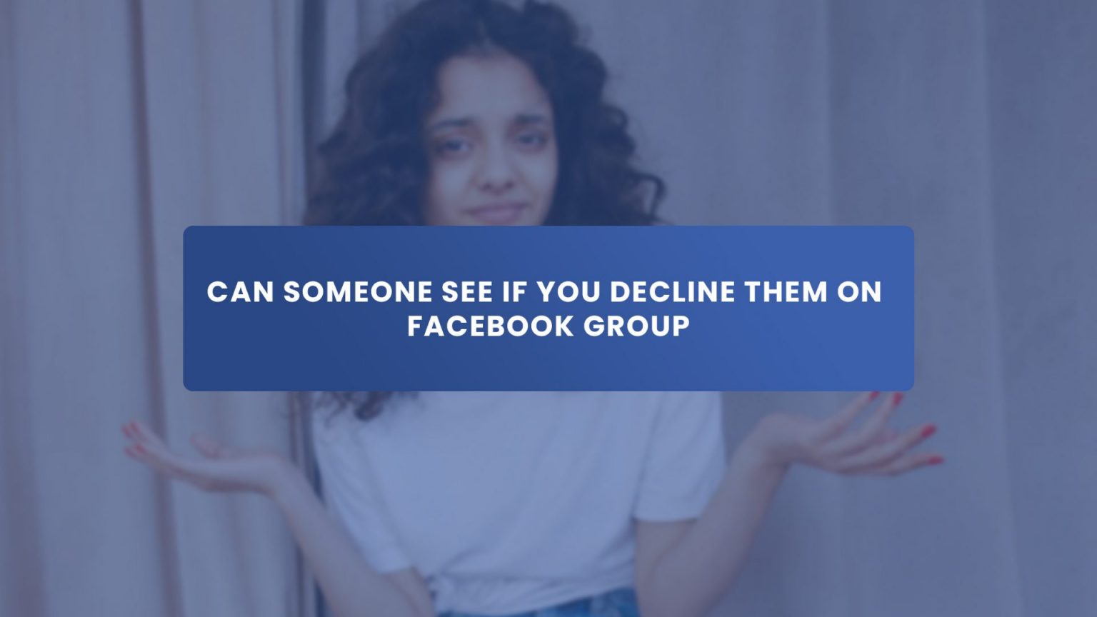 Can Someone See if You Decline Their Request or Invitation to Your