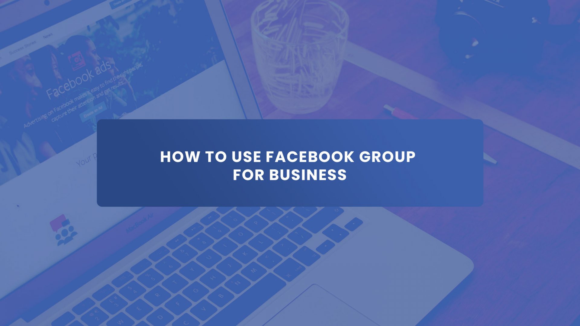 How to Use Facebook Group for Business