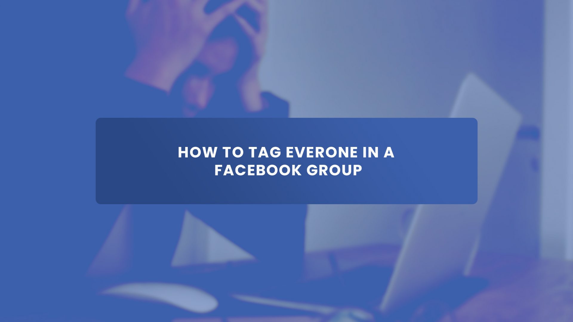 How to tag everyone in a facebook group