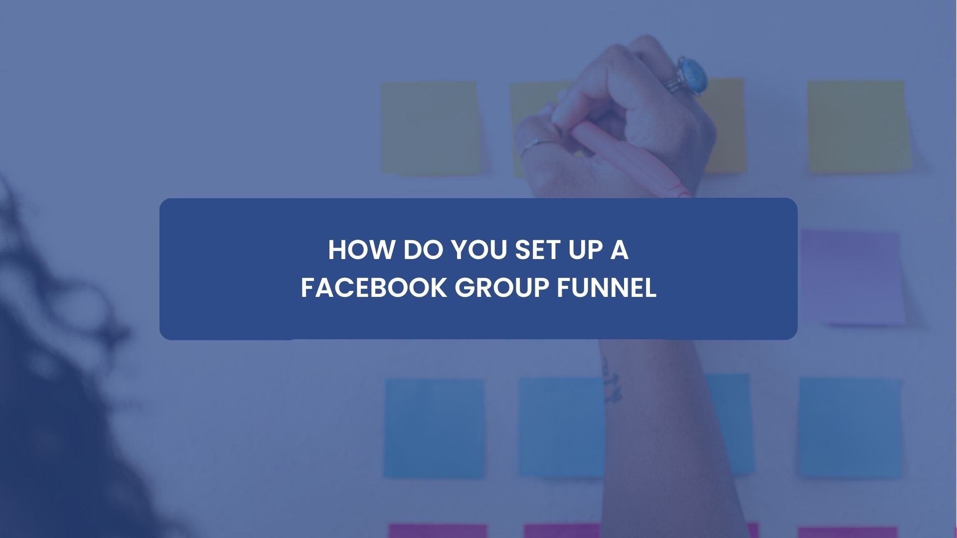 How do you set up a Facebook Group Funnel