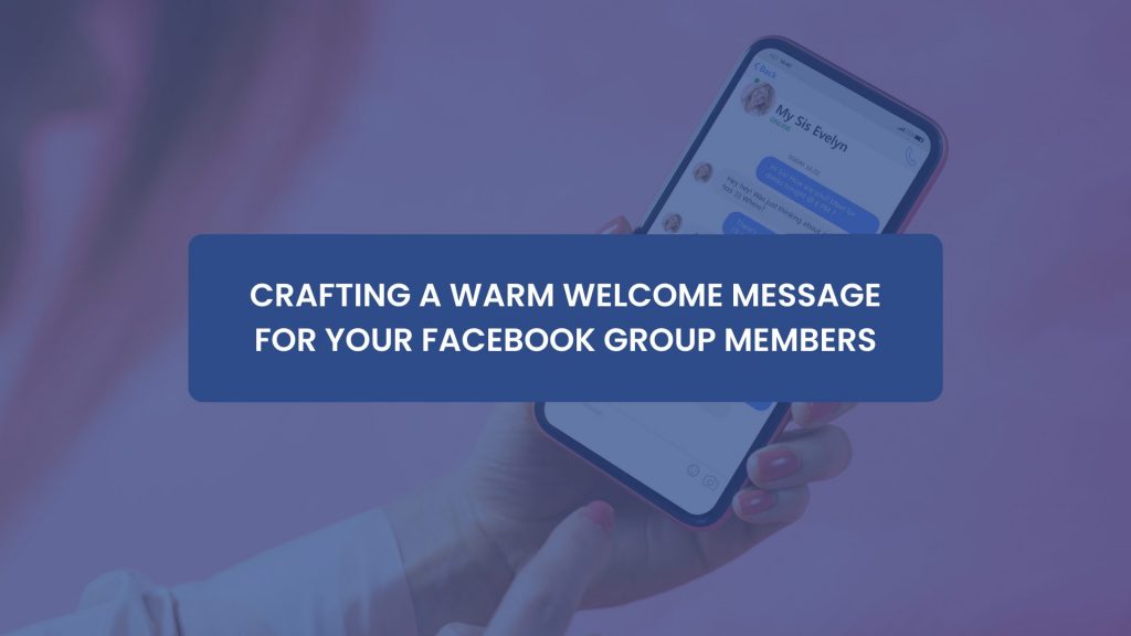 Crafting A Warm Welcome Message For Your New Facebook Group Members 
